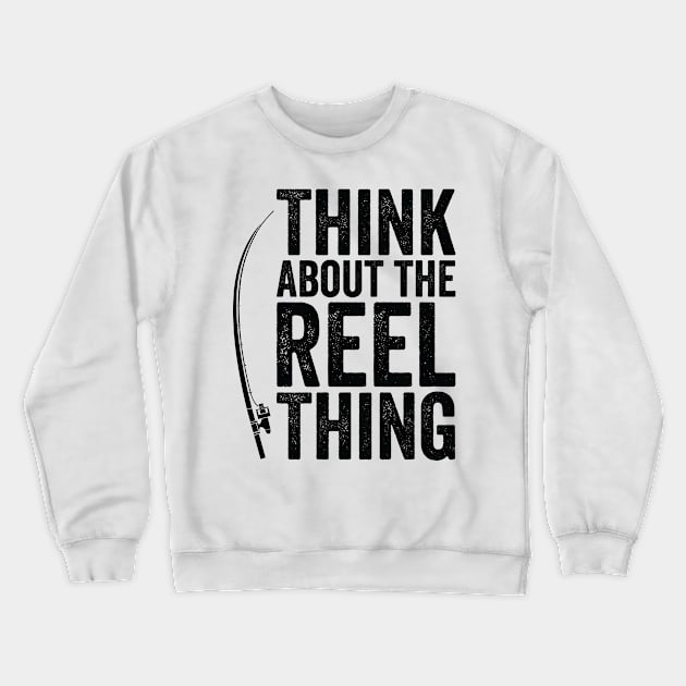 Think About the Reel Thing Fishing Hobby Crewneck Sweatshirt by Tom´s TeeStore